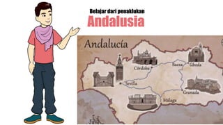 Belajar dari penaklukan
Andalusia
 