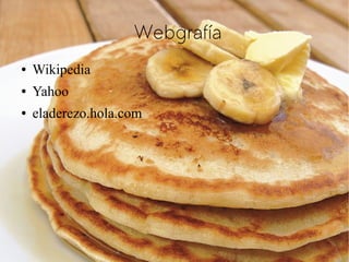 Webgrafía
●

Wikipedia

●

Yahoo

●

eladerezo.hola.com

 