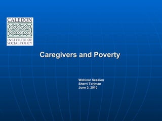 Caregivers and Poverty  ,[object Object],[object Object],[object Object]