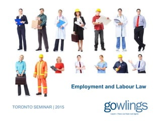 Employment and Labour Law
TORONTO SEMINAR | 2015
 