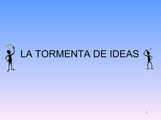 LA TORMENTA DE IDEAS 