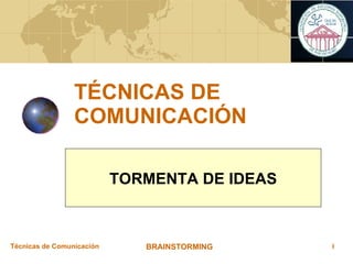 TÉCNICAS DE COMUNICACIÓN TORMENTA DE IDEAS 