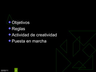 Sumario Objetivos Reglas Actividad de creatividad Puesta en marcha 