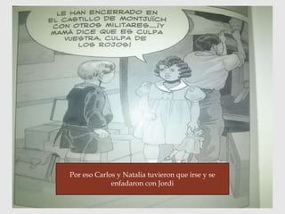 Por eso Carlos y Natalia tuvieron que irse y se
enfadaron con Jordi
 