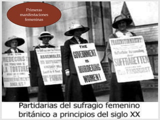 Primeras
manifestaciones
femeninas
 