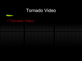 Tornado Video Tornado Video 