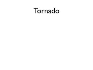 Tornado
 