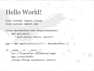 Tornado
The server loop
 