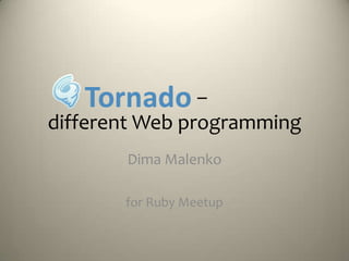 –
different Web programming
       Dima Malenko

       for Ruby Meetup
 