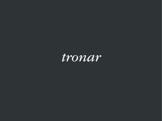 tronar
 