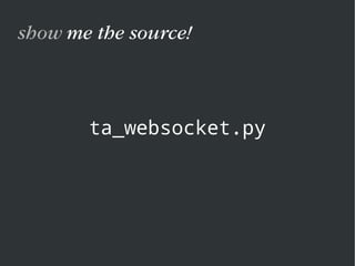 ta_websocket.py
show me the source!
 