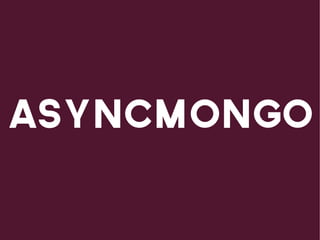 asyncmongo
 