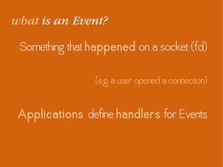how do I wait for an Event?
add_handler(fd, handler, events)
update_handler(fd, handler, events)
remove_handler(fd, handle...