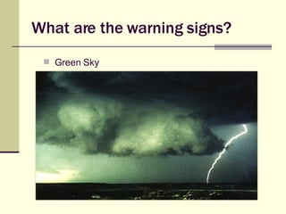 What are the warning signs? Green Sky 