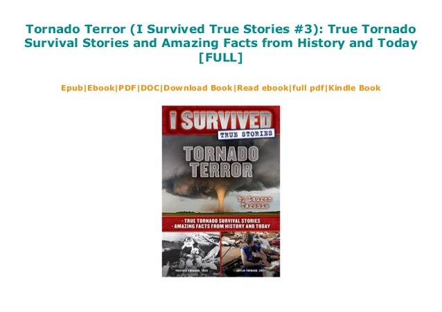 Tornado Terror I Survived True Stories 3 True Tornado Survival Some reincarnation stories, however, are not so easy to dismiss. tornado terror i survived true stories