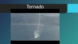 Tornado
 