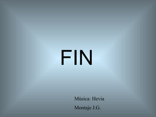 FIN Música: Hevia Montaje J.G. 