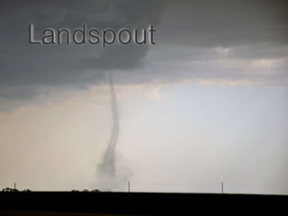 Landspout 
 