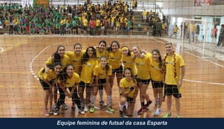 Equipe feminina de futsal da casa Esparta
 