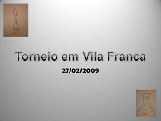 Torneio em Vila Franca 27/02/2009 