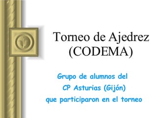 Torneo de Ajedrez (CODEMA) Grupo de alumnos del  CP Asturias (Gijón) que participaron en el torneo 
