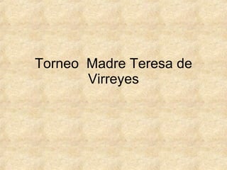Torneo  Madre Teresa de Virreyes 