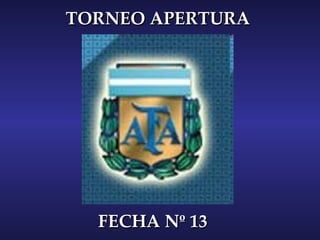 TORNEO APERTURA  FECHA Nº 13 