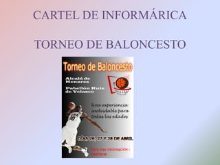 CARTEL DE INFORMÁRICA
TORNEO DE BALONCESTO
 