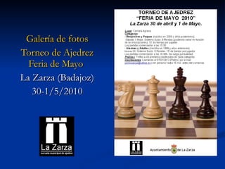 Galería de fotos Torneo de Ajedrez   Feria de Mayo   La Zarza (Badajoz) 30-1/5/2010 