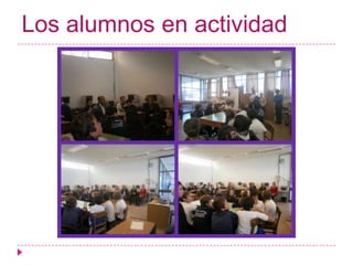 Los alumnos en actividad
 