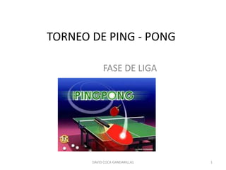 TORNEO DE PING - PONG FASE DE LIGA DAVID COCA GANDARILLAS 1 