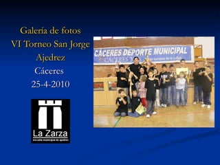 Galería de fotos VI Torneo San Jorge Ajedrez Cáceres  25-4-2010 