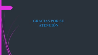 GRACIAS POR SU
ATENCIÓN
 