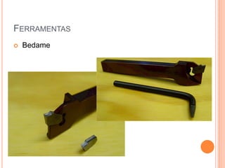 FERRAMENTAS
   Bedame
 