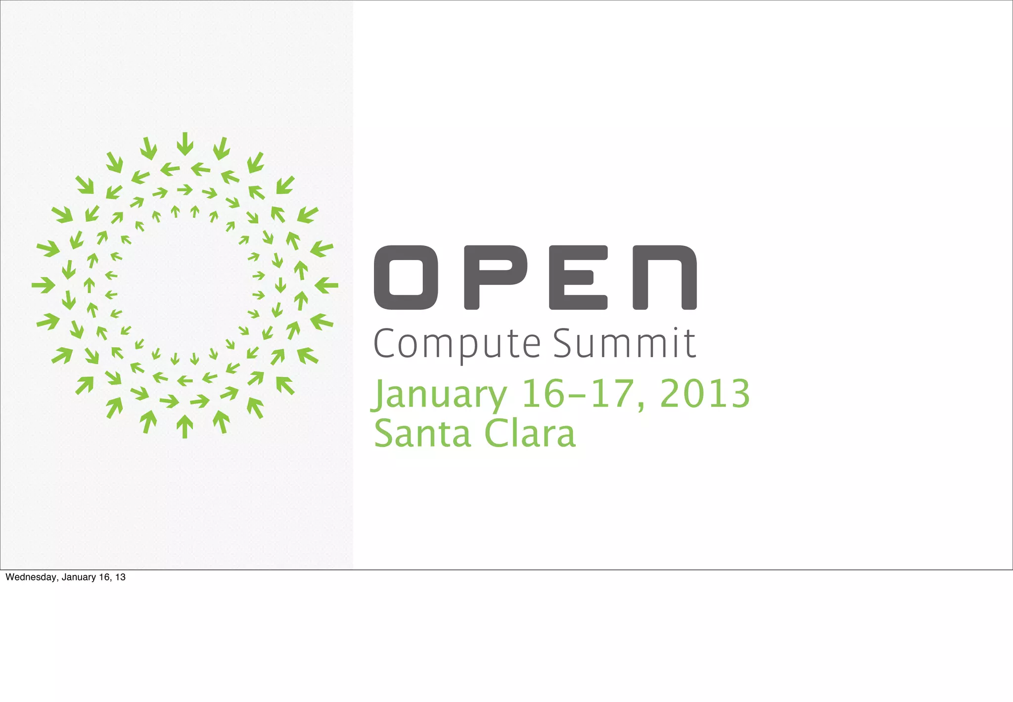 Compute Summit
                            January 16-17, 2013
                            Santa Clara


Wednesday, January 16, 13
 
