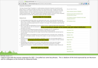 opportunities for innovation




                                                           bring computing to people at the lowest cost and widest distribution




                                       minimize environmental impact




                                            improved upon by anyone




Wednesday, January 16, 13

I want to start with the mission statement for OCP. I’ve pulled out some key phrases. This is idealism of the kind expressed by von Neumann
and his colleagues at the Institute for Advanced Study.
 