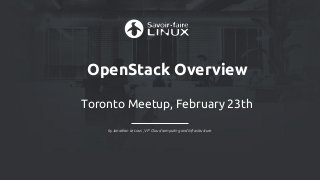 OpenStack Overview
Toronto Meetup, February 23th
by Jonathan Le Lous , VP Cloud computing and Infrastructure
 