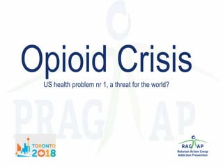 Opioid CrisisUS health problem nr 1, a threat for the world?
 