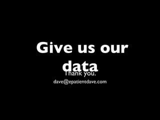 "Gimme my damn data!" - e-Patient Dave's keynote at Medicine 2.0 2009