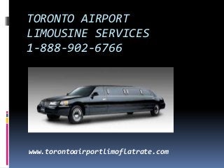TORONTO AIRPORT
LIMOUSINE SERVICES
1-888-902-6766
www.torontoairportlimoflatrate.com
 
