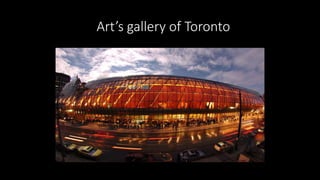 Art’s gallery of Toronto
 