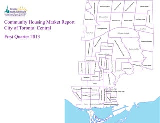 Community Housing Market Report
City of Toronto: Central
First Quarter 2013
 