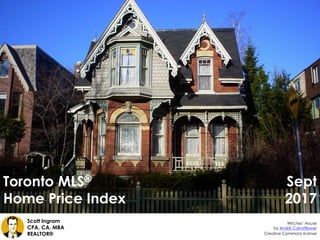 Toronto MLS®
Home Price Index
Creative Commons license
Scott Ingram
CPA, CA, MBA
REALTOR®
Witches’ House
by André Carrotflower
Sept
2017
 