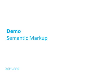 Demo
Semantic Markup
 