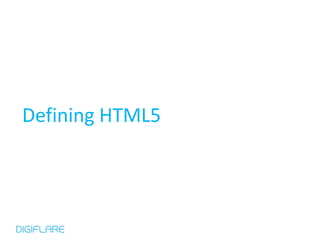 Defining HTML5
 