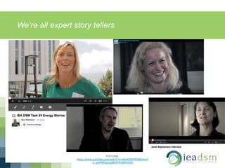 We’re all expert story tellers
YOUTUBE:
https://www.youtube.com/watch?v=wbe83S8FfO0&list=U
U_p3PlWDpLyDBh8TwUBmVHQ
 