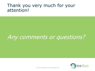 Thank you very much for your
attention!
Any comments or questions?
For more information, visit www.ieadsm.org
 