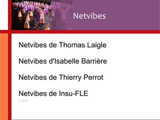 Netvibes de Thomas Laigle Netvibes d'Isabelle Barrière Netvibes de Thierry Perrot Netvibes de Insu-FLE Lien Netvibes 