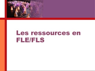Les ressources en FLE/FLS 