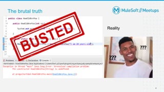 4
The brutal truth
Reality
 